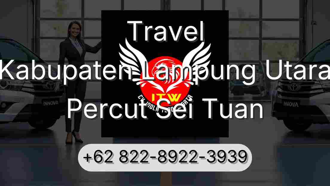 Travel Kabupaten Lampung Utara Percut Sei Tuan