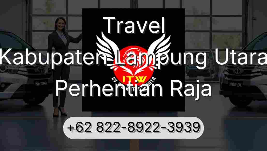 Travel Kabupaten Lampung Utara Perhentian Raja