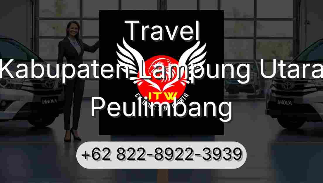 Travel Kabupaten Lampung Utara Peulimbang