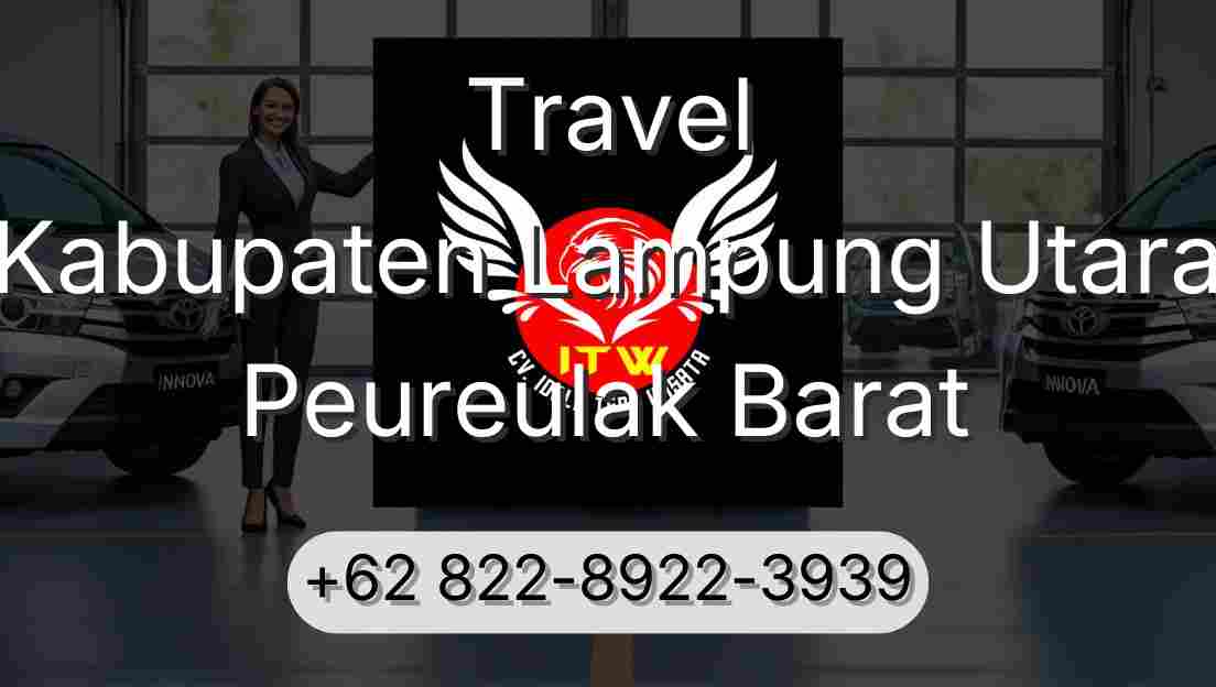 Travel Kabupaten Lampung Utara Peureulak Barat