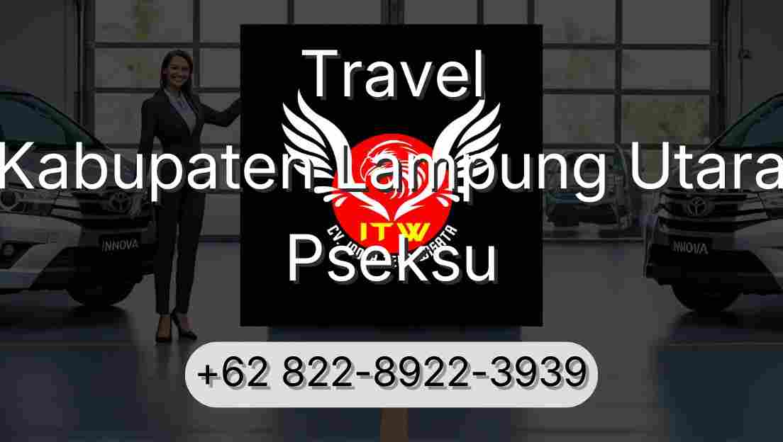 Travel Kabupaten Lampung Utara Pseksu