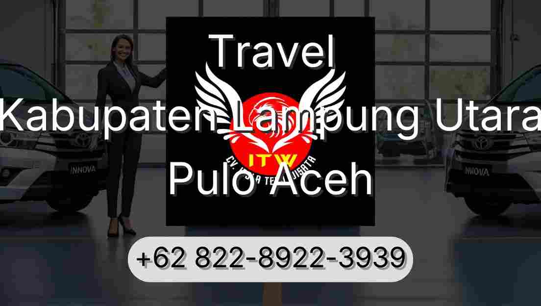 Travel Kabupaten Lampung Utara Pulo Aceh