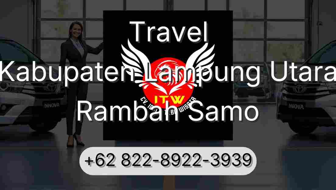 Travel Kabupaten Lampung Utara Rambah Samo