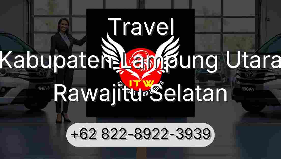 Travel Kabupaten Lampung Utara Rawajitu Selatan