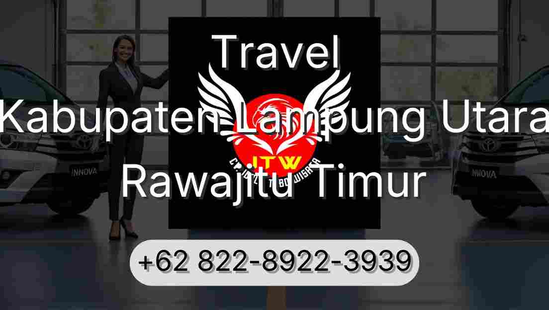Travel Kabupaten Lampung Utara Rawajitu Timur