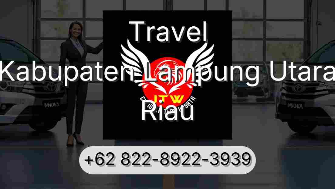 Travel Kabupaten Lampung Utara Riau