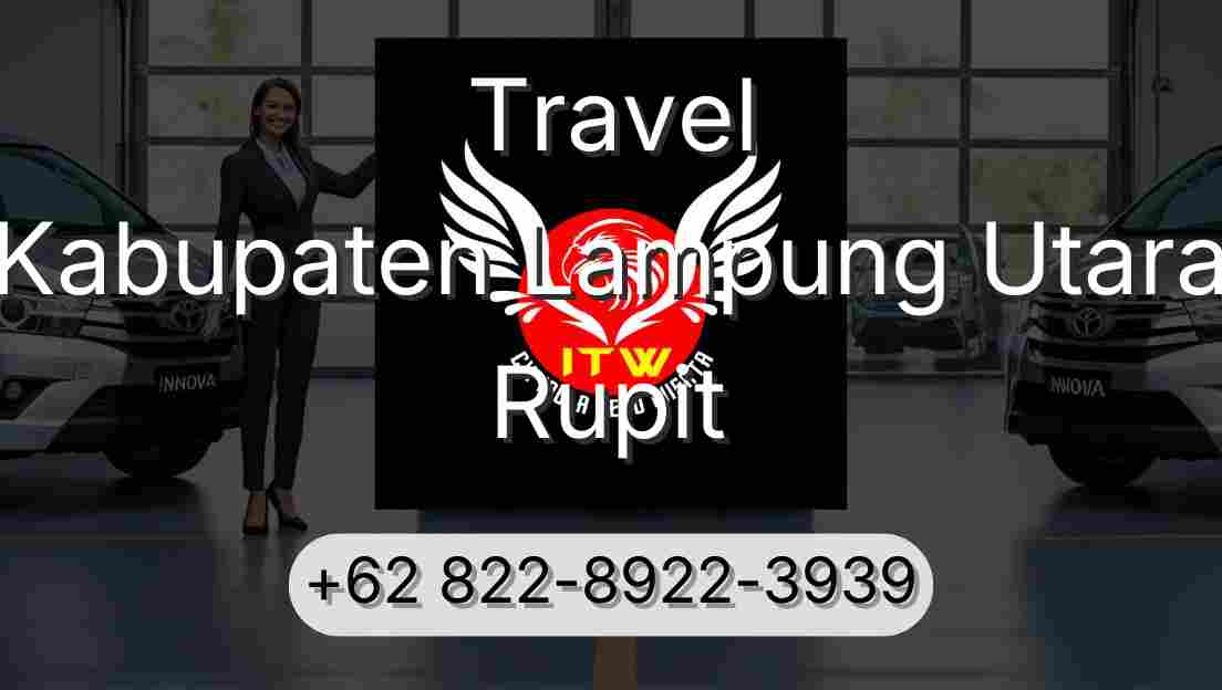 Travel Kabupaten Lampung Utara Rupit
