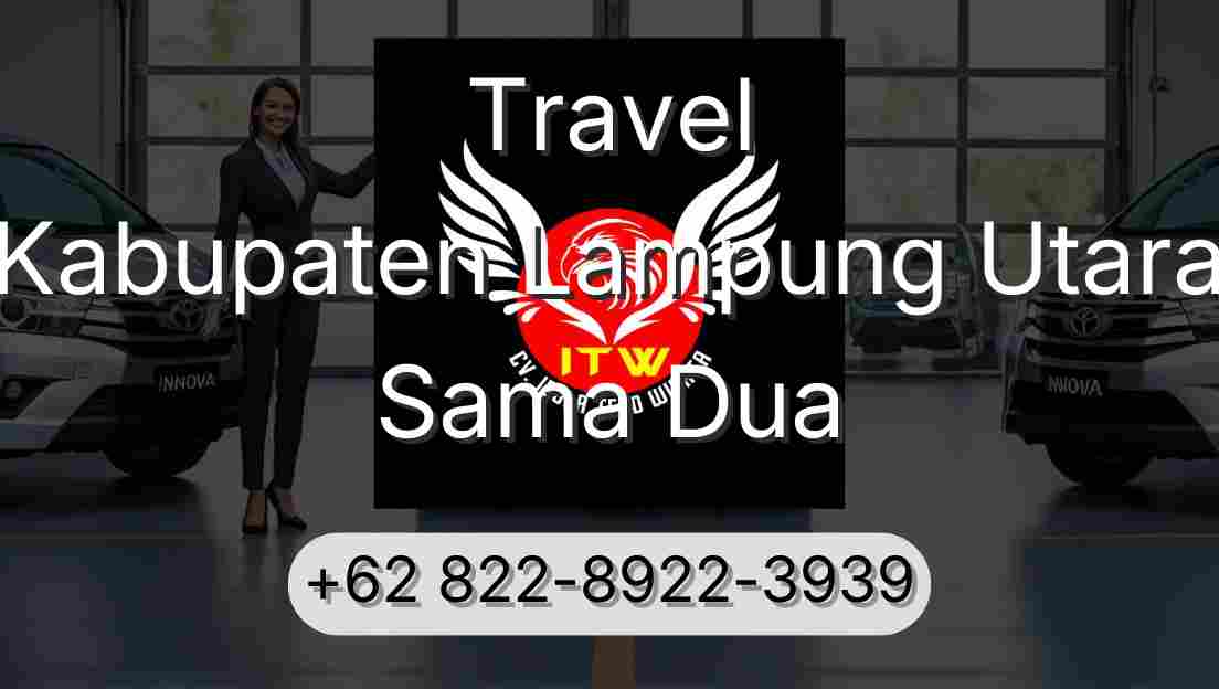 Travel Kabupaten Lampung Utara Sama Dua
