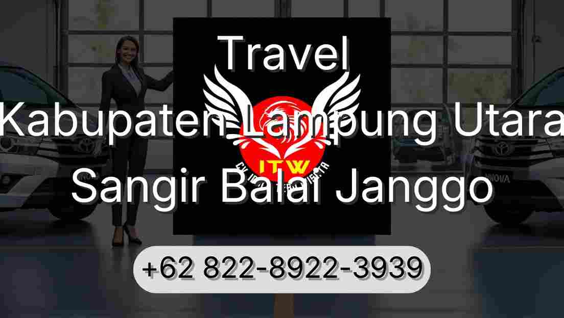 Travel Kabupaten Lampung Utara Sangir Balai Janggo