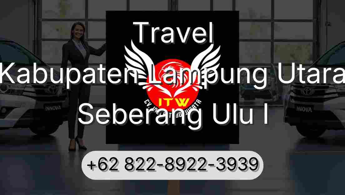 Travel Kabupaten Lampung Utara Seberang Ulu I