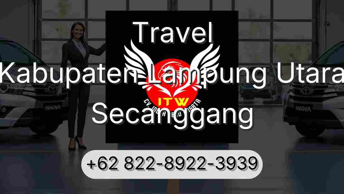 Travel Kabupaten Lampung Utara Secanggang