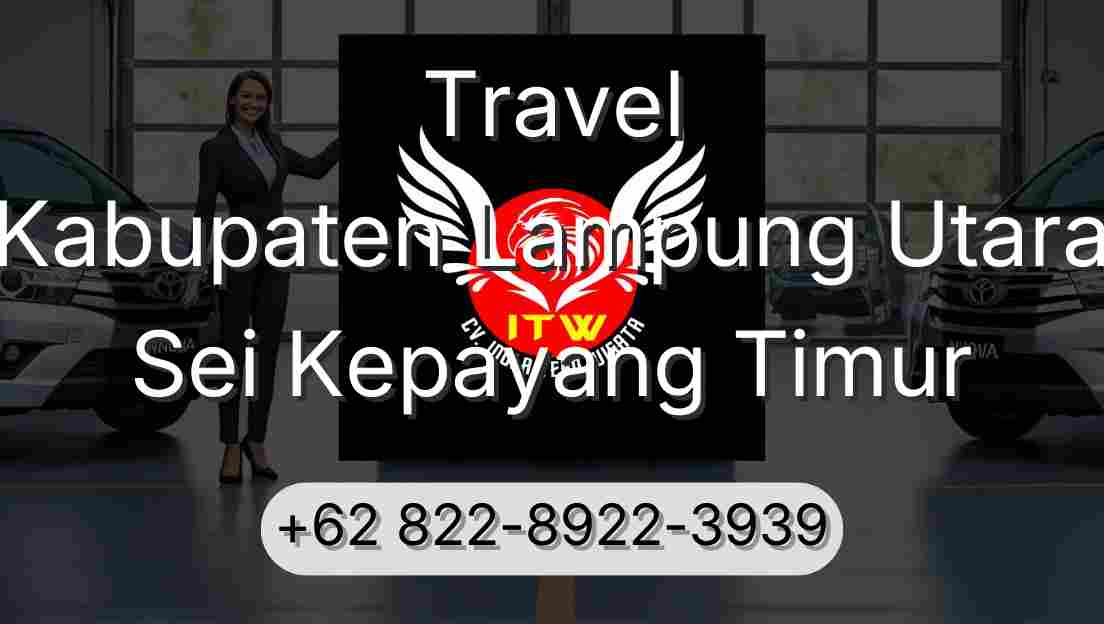 Travel Kabupaten Lampung Utara Sei Kepayang Timur