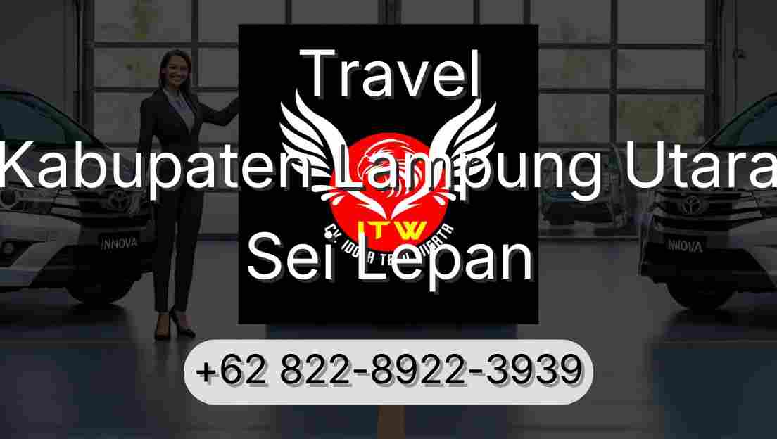Travel Kabupaten Lampung Utara Sei Lepan