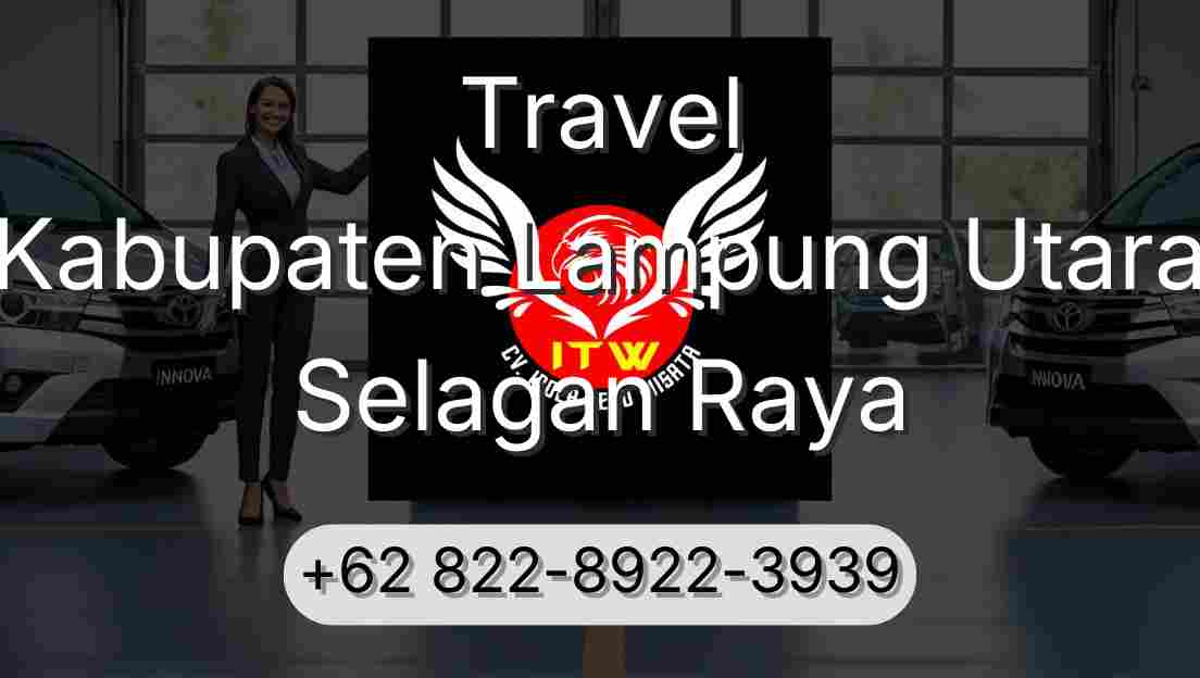 Travel Kabupaten Lampung Utara Selagan Raya
