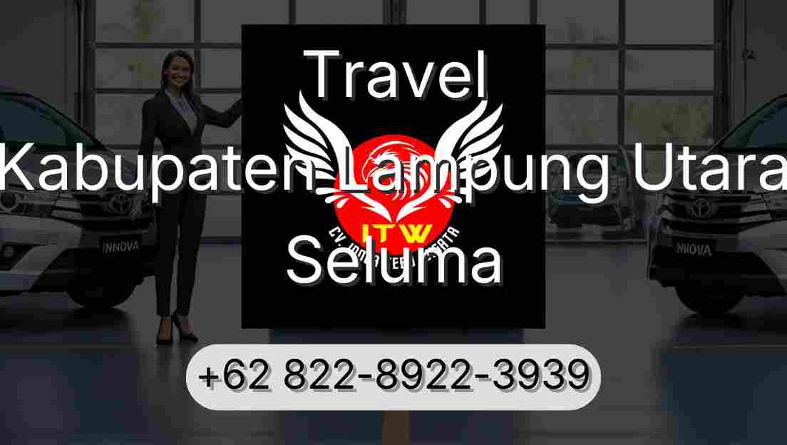 Travel Kabupaten Lampung Utara Seluma
