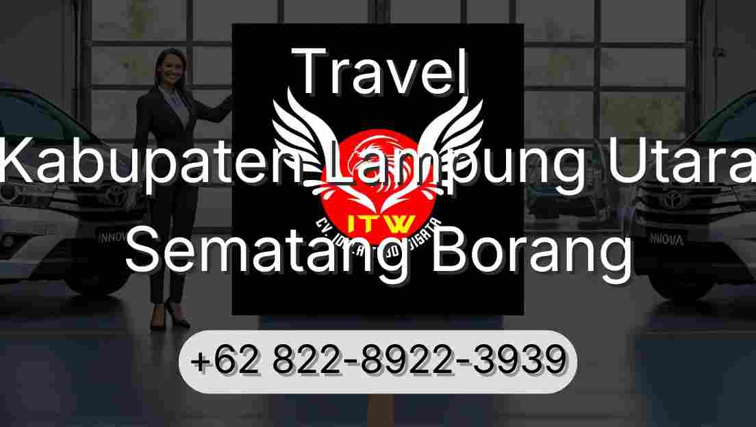 Travel Kabupaten Lampung Utara Sematang Borang