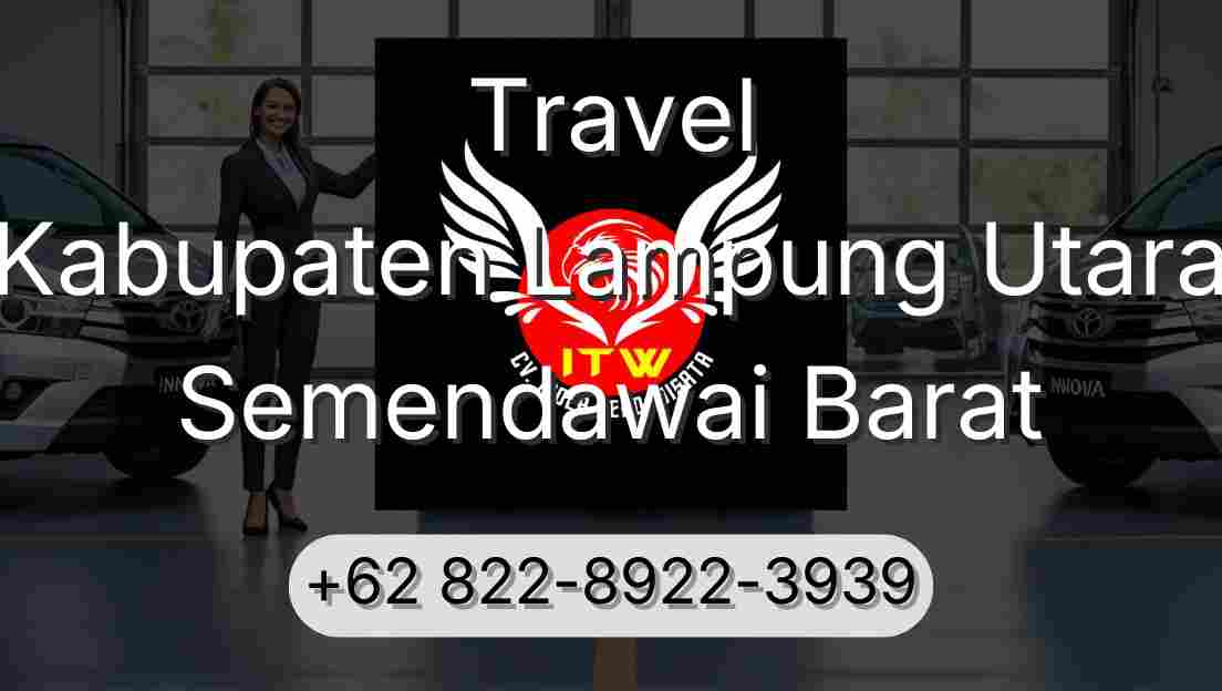 Travel Kabupaten Lampung Utara Semendawai Barat