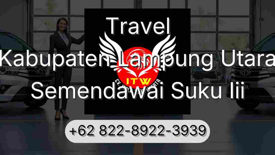 Travel Kabupaten Lampung Utara Semendawai Suku Iii