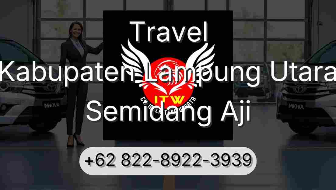 Travel Kabupaten Lampung Utara Semidang Aji