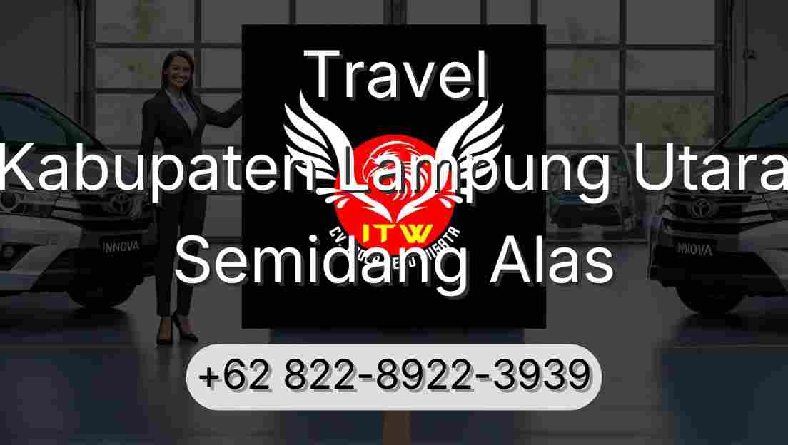 Travel Kabupaten Lampung Utara Semidang Alas