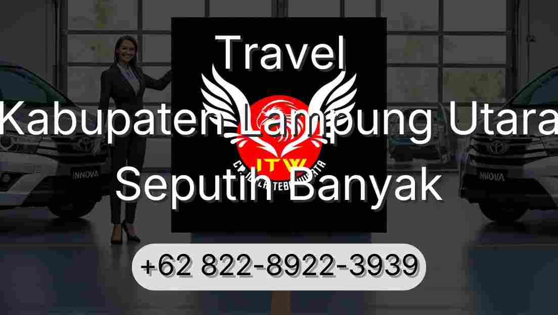 Travel Kabupaten Lampung Utara Seputih Banyak