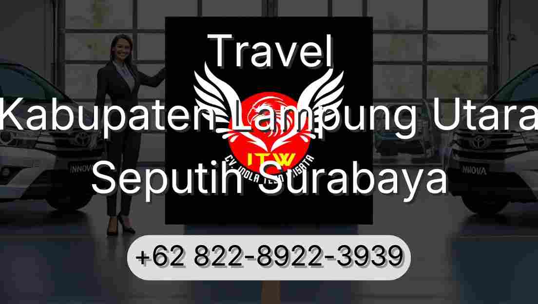 Travel Kabupaten Lampung Utara Seputih Surabaya