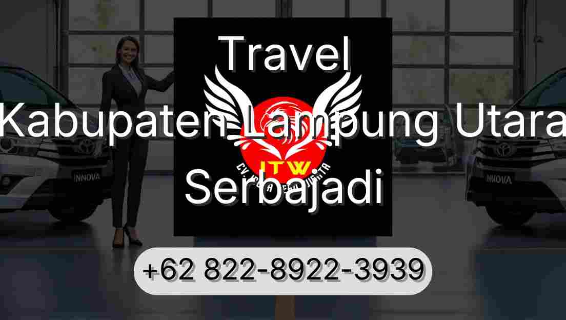 Travel Kabupaten Lampung Utara Serbajadi