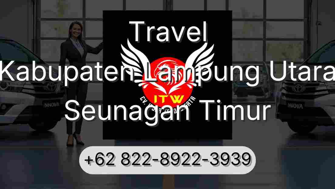 Travel Kabupaten Lampung Utara Seunagan Timur