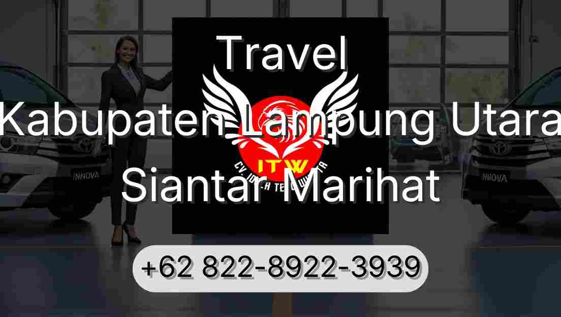Travel Kabupaten Lampung Utara Siantar Marihat