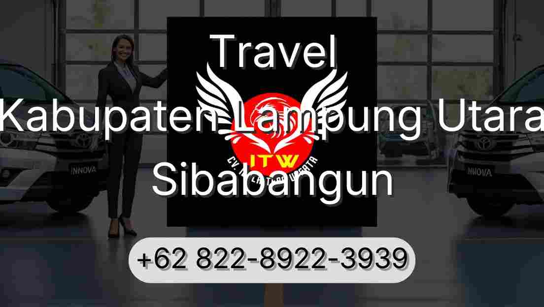 Travel Kabupaten Lampung Utara Sibabangun