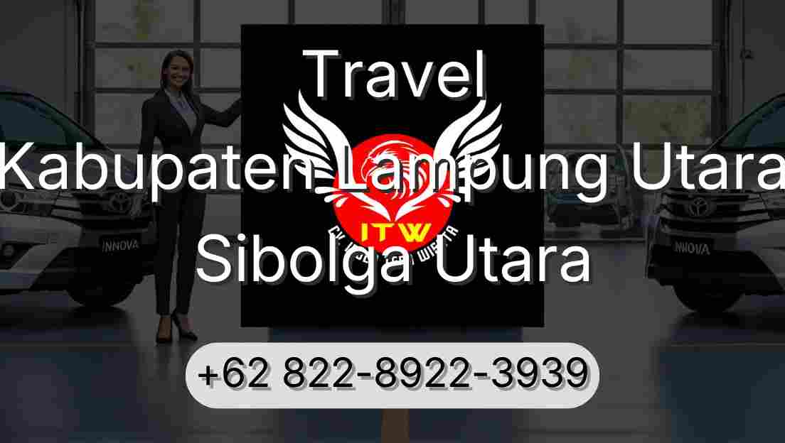 Travel Kabupaten Lampung Utara Sibolga Utara