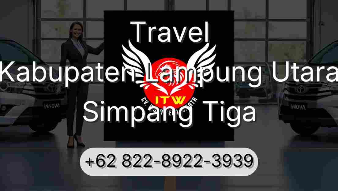 Travel Kabupaten Lampung Utara Simpang Tiga