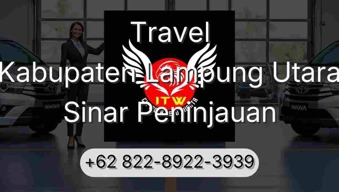 Travel Kabupaten Lampung Utara Sinar Peninjauan