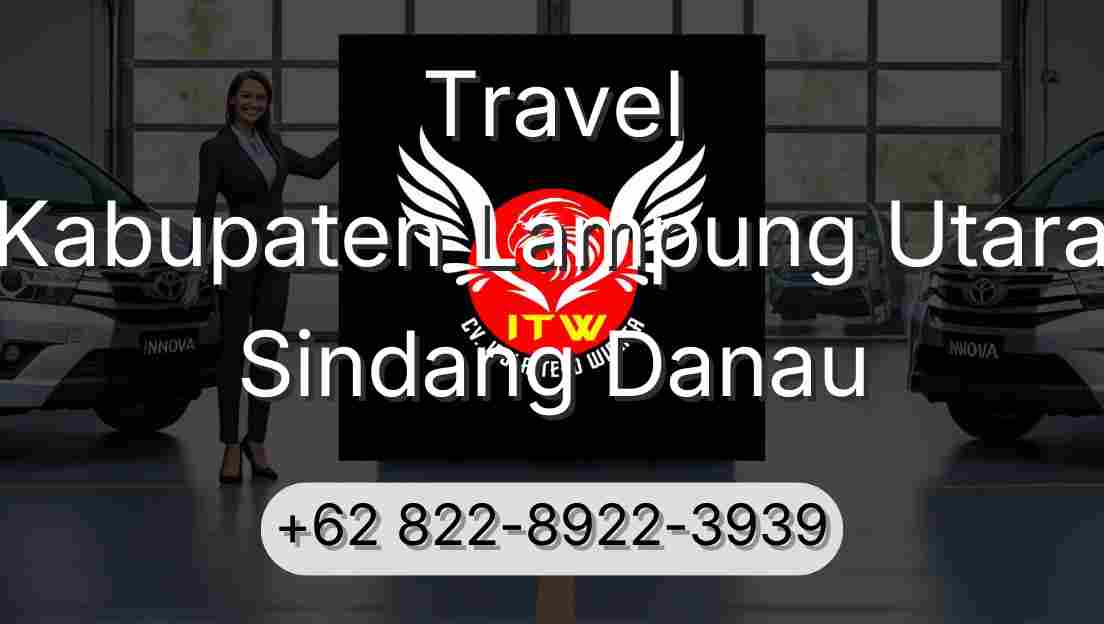 Travel Kabupaten Lampung Utara Sindang Danau