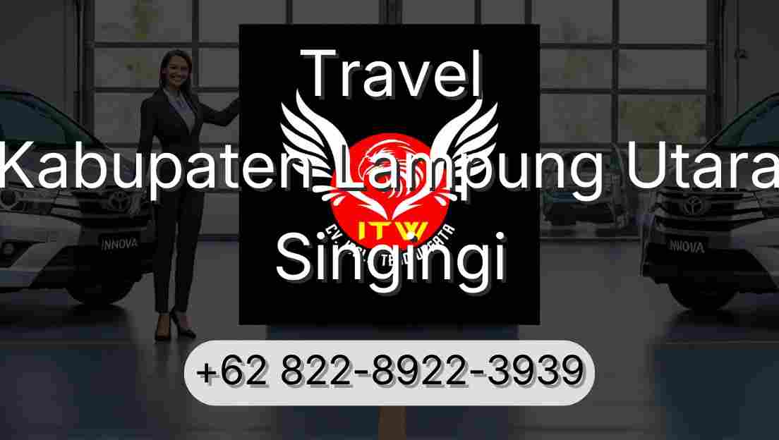 Travel Kabupaten Lampung Utara Singingi
