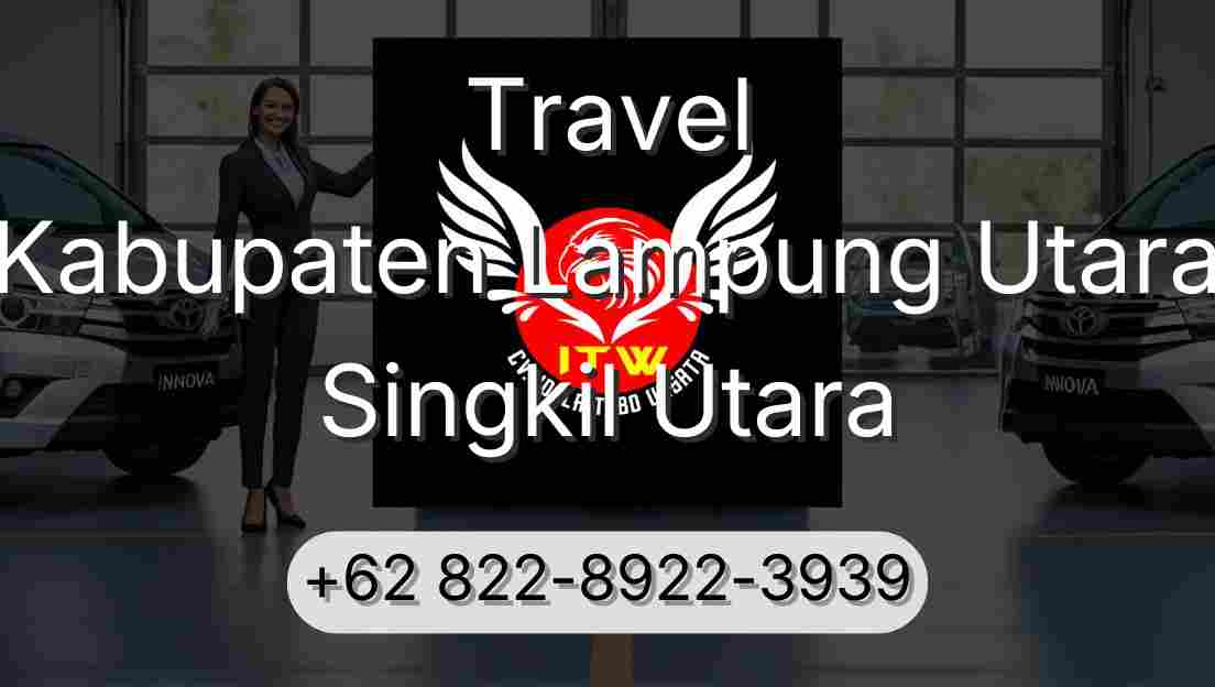 Travel Kabupaten Lampung Utara Singkil Utara