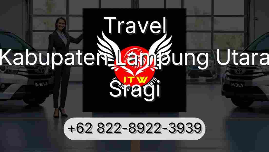 Travel Kabupaten Lampung Utara Sragi