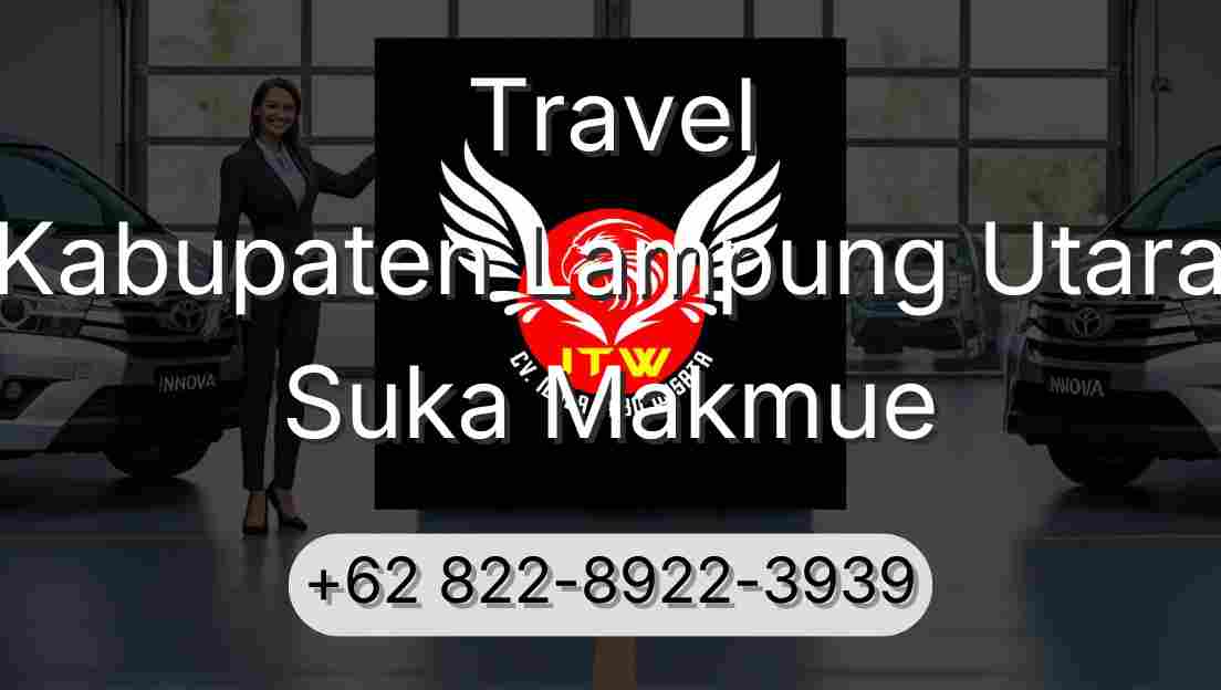 Travel Kabupaten Lampung Utara Suka Makmue