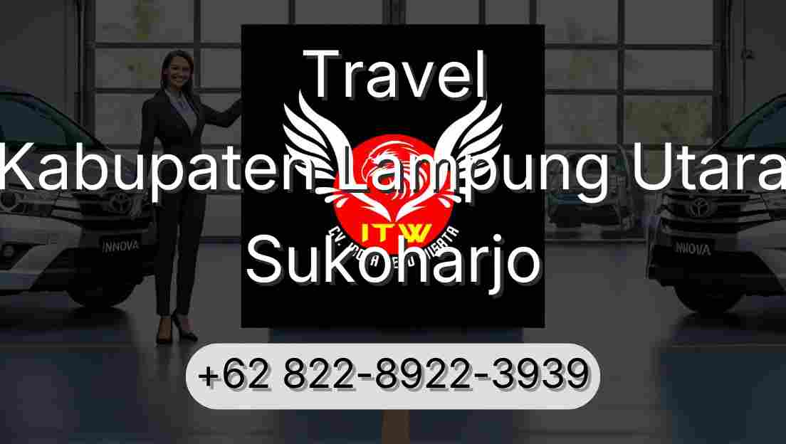 Travel Kabupaten Lampung Utara Sukoharjo