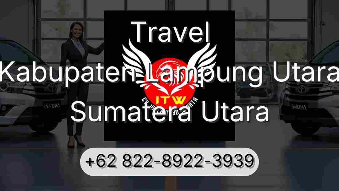 Travel Kabupaten Lampung Utara Sumatera Utara