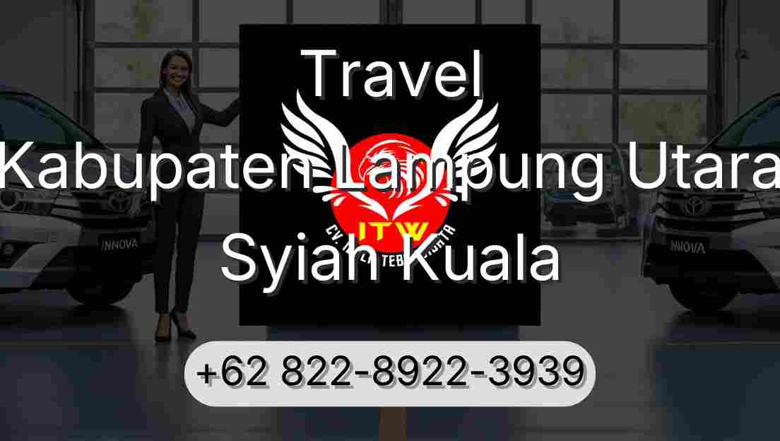 Travel Kabupaten Lampung Utara Syiah Kuala