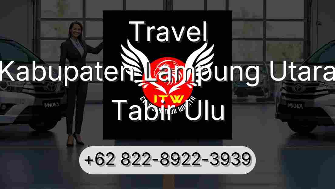 Travel Kabupaten Lampung Utara Tabir Ulu