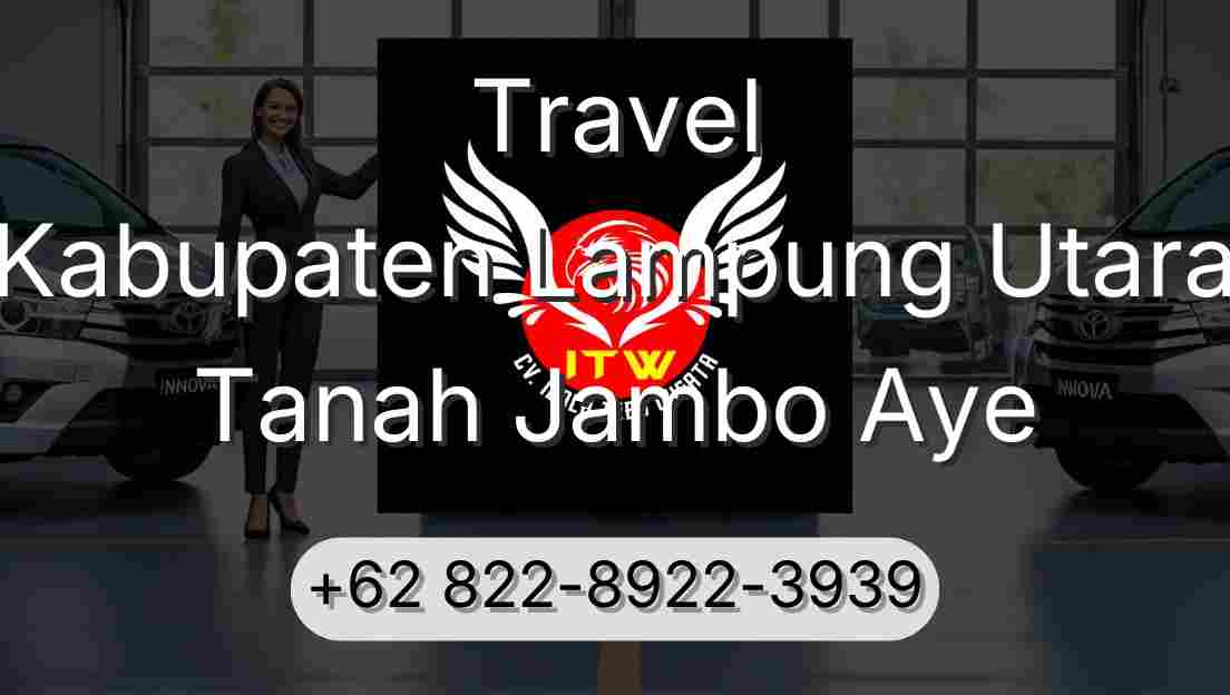 Travel Kabupaten Lampung Utara Tanah Jambo Aye
