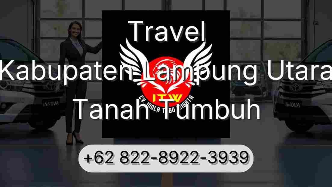 Travel Kabupaten Lampung Utara Tanah Tumbuh