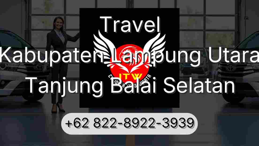 Travel Kabupaten Lampung Utara Tanjung Balai Selatan