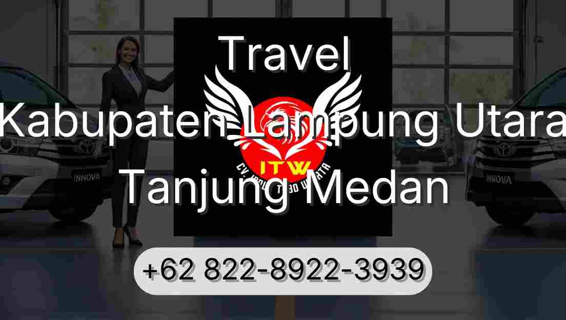 Travel Kabupaten Lampung Utara Tanjung Medan