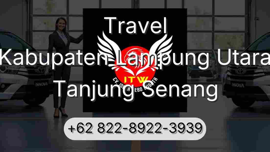 Travel Kabupaten Lampung Utara Tanjung Senang