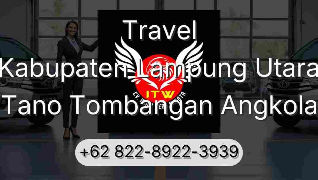 Travel Kabupaten Lampung Utara Tano Tombangan Angkola