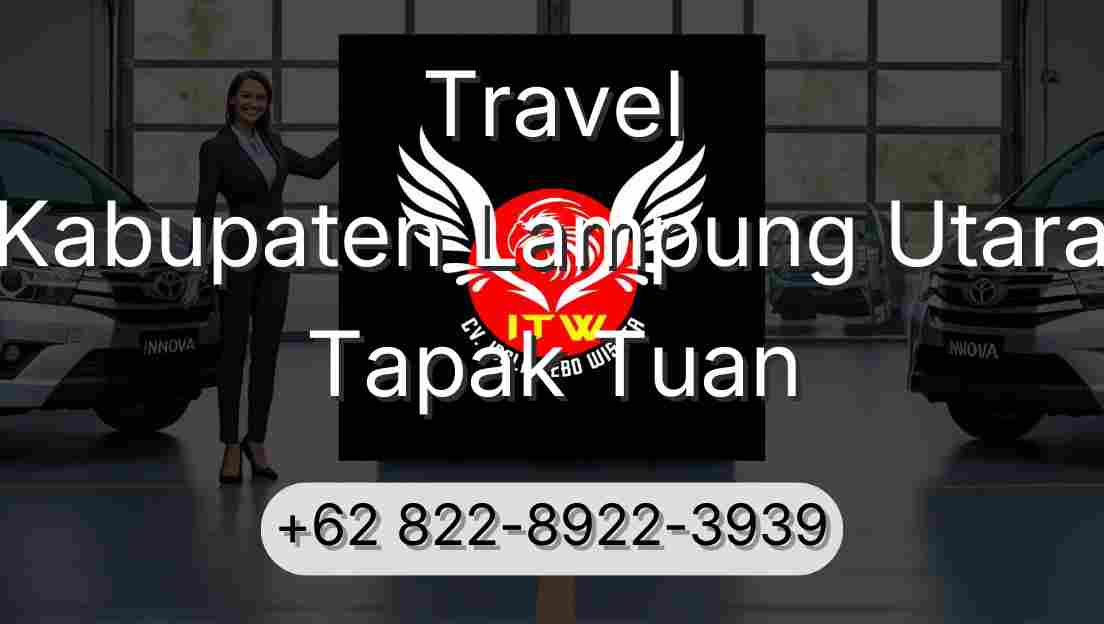 Travel Kabupaten Lampung Utara Tapak Tuan