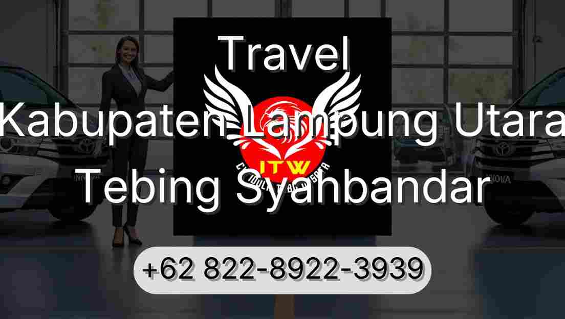Travel Kabupaten Lampung Utara Tebing Syahbandar
